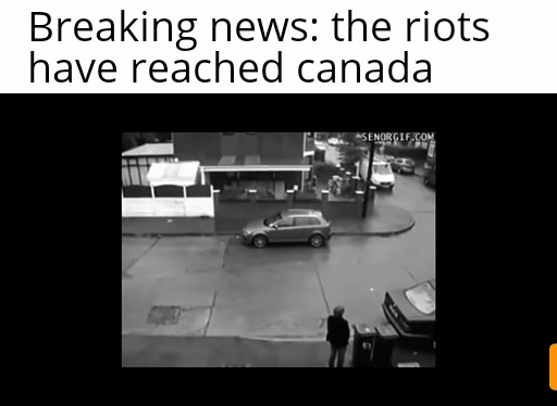 Dank, Canada, Montreal, Canadian, ISRESPECT YOUR SURROUNDINGS, Canadians Dank Memes Dank, Canada, Montreal, Canadian, ISRESPECT YOUR SURROUNDINGS, Canadians text: Breaking news: the riots have reached canada 