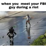 other memes Funny, FBI, Bane, Pink Guy, NSA, Jim text: when you meet your FBI guy during a riot  Funny, FBI, Bane, Pink Guy, NSA, Jim