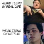 other memes Funny, Netflix, Jughead, Cole, Ben text: WEIRD TEENS IN REAL LIFE WEIRD TEENS ON NETFLIX  Funny, Netflix, Jughead, Cole, Ben