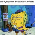 Spongebob Memes Spongebob, Spongebob, Mexican, George Floyd, Frankenstein, Americans text: Police trying to find the source of protests wnum MANInc 