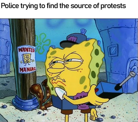 Spongebob, Spongebob, Mexican, George Floyd, Frankenstein, Americans Spongebob Memes Spongebob, Spongebob, Mexican, George Floyd, Frankenstein, Americans text: Police trying to find the source of protests wnum MANInc 