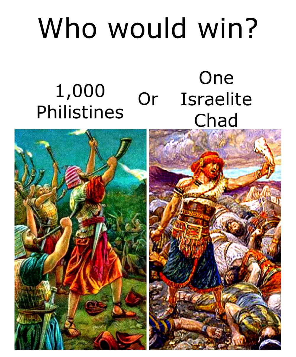 Christian, Judges Christian Memes Christian, Judges text: Who would win? One 1,000 Or Israelite Philistines Chad 