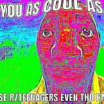 Deep Fried Memes Deep-fried,  text: OR)EØIUJIS I BROWJSENTEEN THO I