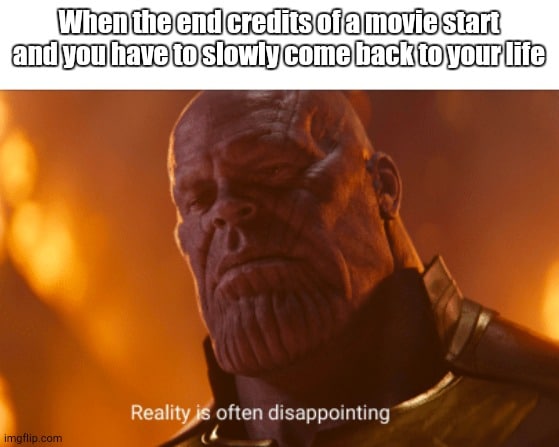 Thanos,  Avengers Memes Thanos,  text: When the end credits 01 a movie start and you have to slowly come back to your lite Rear often disappointing 