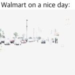other memes Funny, Walmart, This Is Patrick, European, EYES, American text: When you walk out of Walmart on a nice day:  Funny, Walmart, This Is Patrick, European, EYES, American
