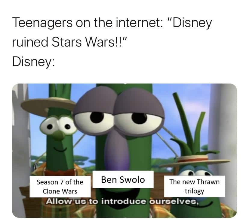 Sequel-memes, Thrawn, Star Wars, Solo, Rebels, Disney Star Wars Memes Sequel-memes, Thrawn, Star Wars, Solo, Rebels, Disney text: Teenagers on the internet: ruined Stars Wars!!