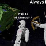 Dank Memes Dank, Minecraft, No text: Always Wait it