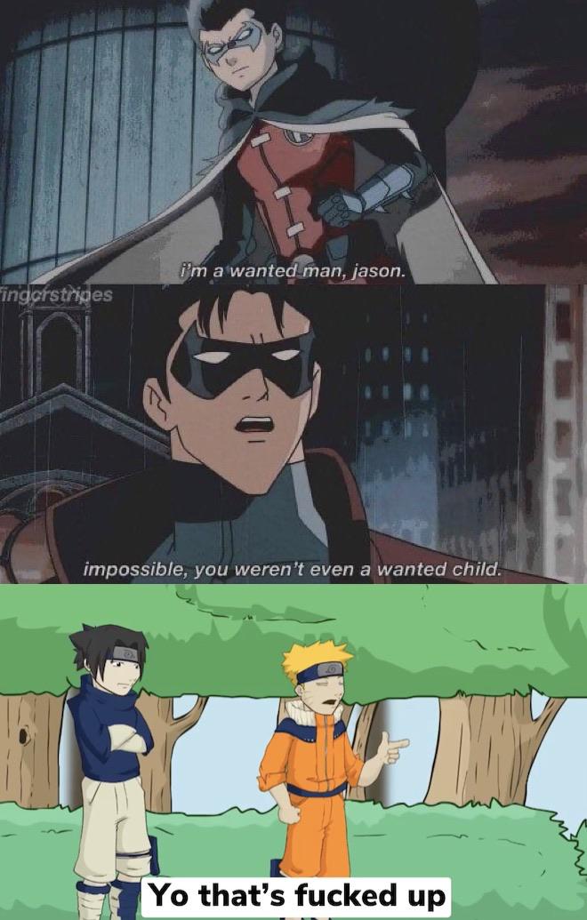 Funny, Naruto, Jason, Damian, Batman, Toenail-Clip other memes Funny, Naruto, Jason, Damian, Batman, Toenail-Clip text: • 'm awanteaapOpson. tingprstHpes impossible, you weren't even a wanted child. •4 Yo that's fucked up 