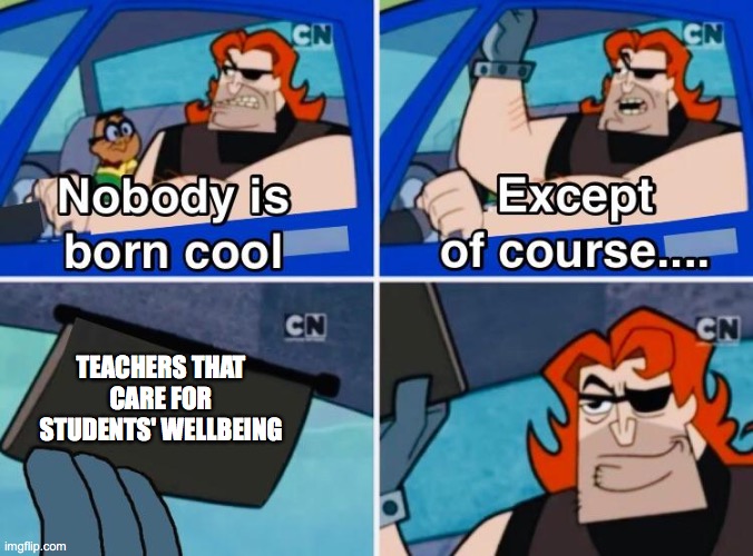Wholesome memes, Mr Wholesome Memes Wholesome memes, Mr text: born cool TEACHERS CARE FOR STUDENTS WELLBEING of course.... 