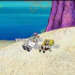 Spongebob Memes Spongebob, Sigh text: your crush n:o.t-yqu 101  Spongebob, Sigh