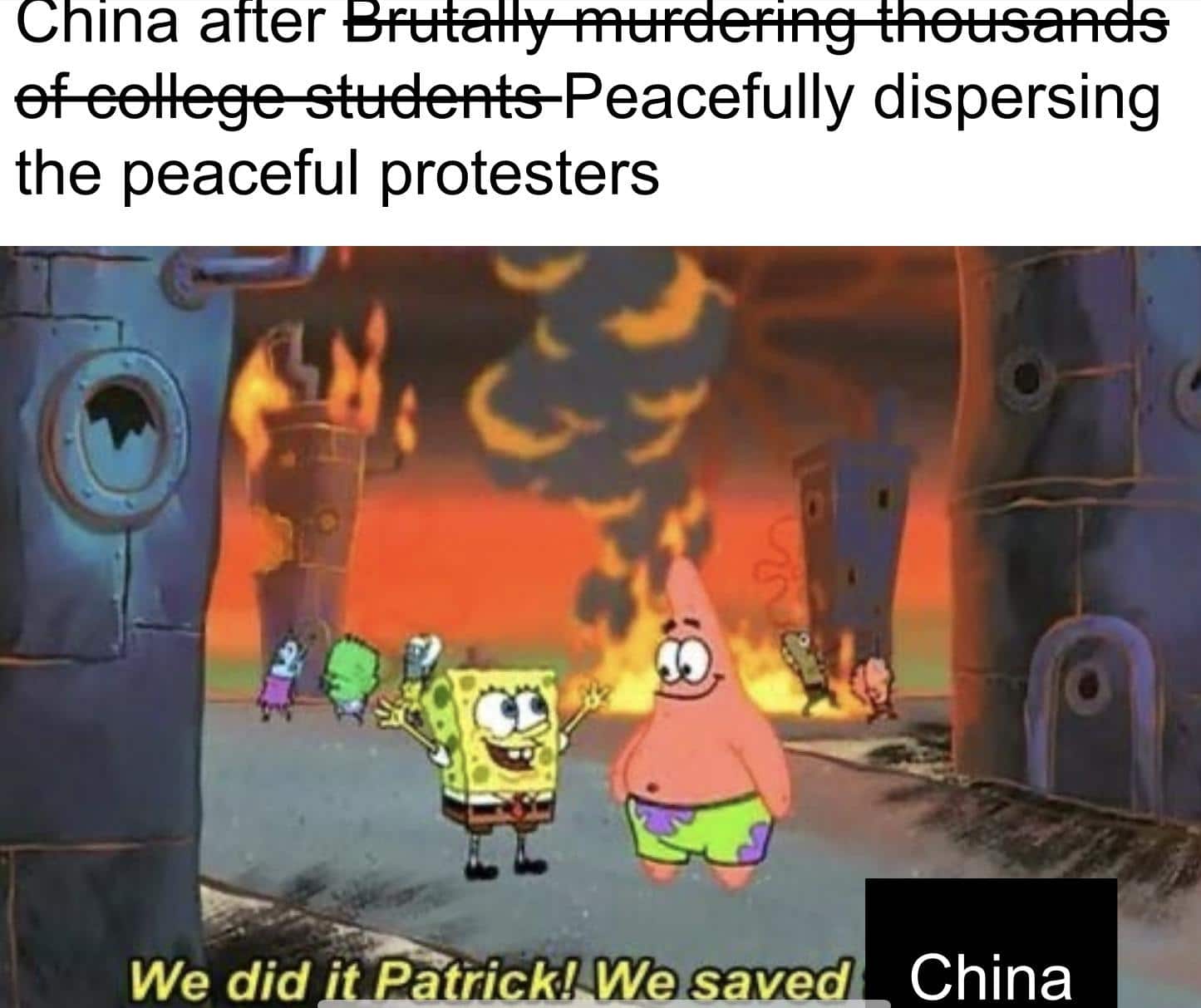 Spongebob,  Spongebob Memes Spongebob,  text: China after the peaceful protesters We did China 