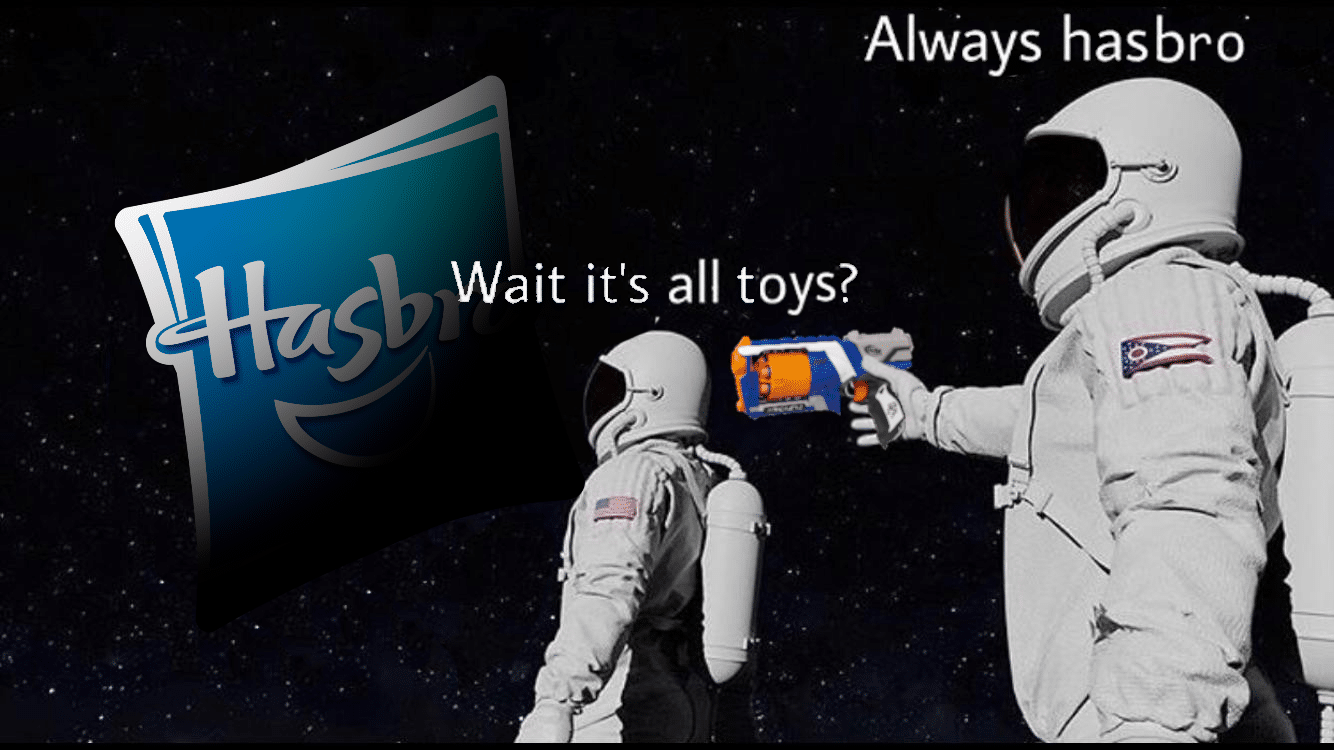 Dank, Hasbro, Nerf, Ohio, Beyblade Dank Memes Dank, Hasbro, Nerf, Ohio, Beyblade text: Always hasbro Wait it's all toys? 