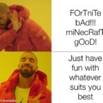 Wholesome Memes Wholesome memes, Fortnite, Xbox, PC, Minecraft, MMOs text: FOrTniTe bAd!!! miNecRafT gooD! Just have fun with whatever suits you best made with mematic  Wholesome memes, Fortnite, Xbox, PC, Minecraft, MMOs