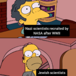 History Memes History, Nazi, Hans, German, Braun, Wernher text: Nazi scientists recruited by NASA after WWII Jewish scientists who fled the Nazis 