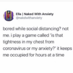 depression memes Depression, Real text: Ella I Naked With Anxiety @nakdwithanxiety bored while social distancing? not me. i play a game called 
