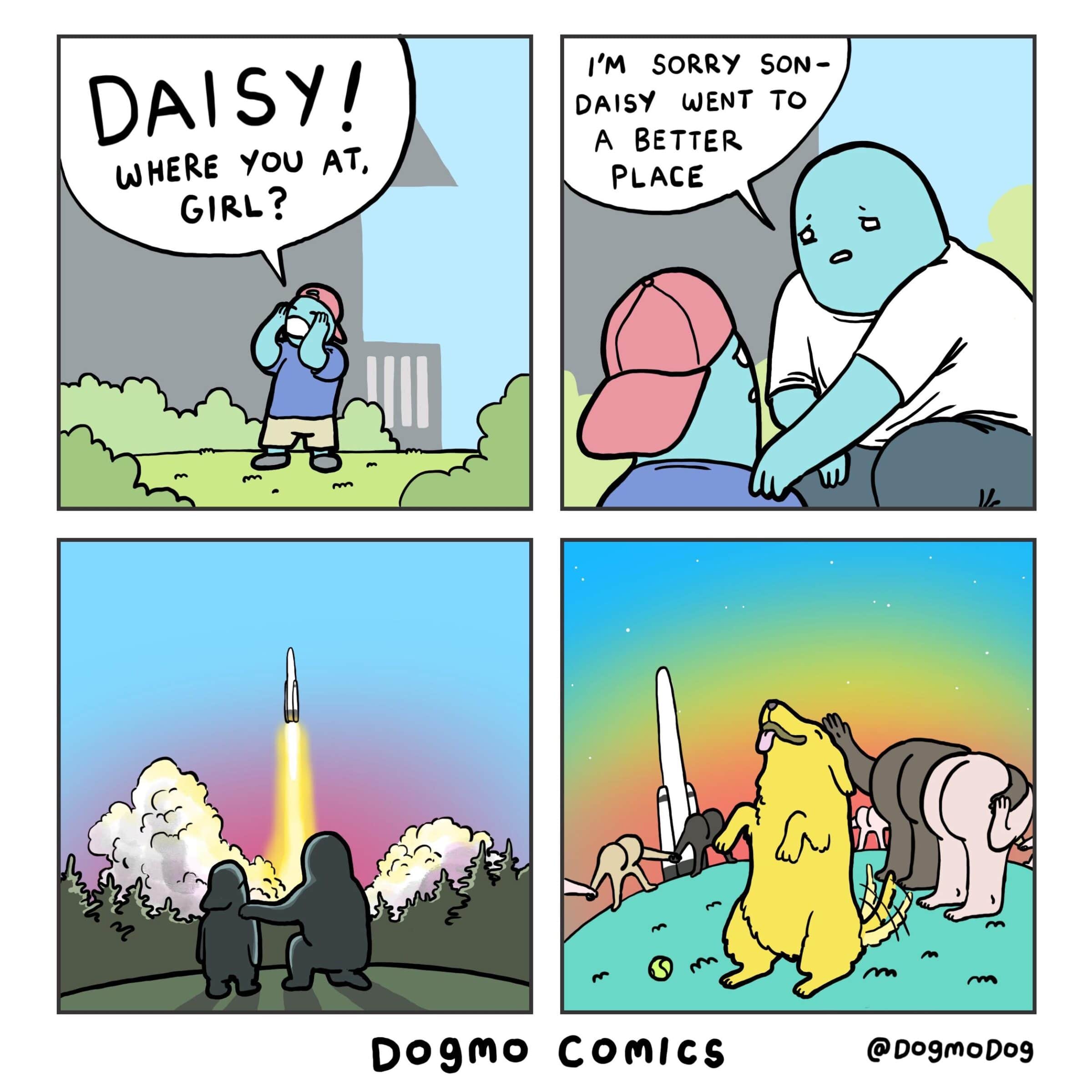 A better place, Better Place Comics A better place, Better Place text: WHERE You AT, Dogmo I'm SORRY SON- DAISY WENT TO A BETTER PLACE Conics @D09moD09 