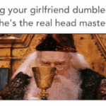 Dank Memes Dank, Dumbledore, Slytherin, Dumblewhore text: calling your girlfriend dumbledore cuz she