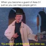 Dank Memes Dank, No, Area, RED SPY IS IN THE BASE, PAA, NTRUDER ALERT text: When you become a guard of Area 51 just so you can help people get in: You would9