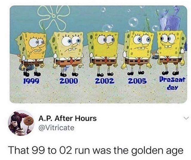 Spongebob, Life, Fastest Years Spongebob Memes Spongebob, Life, Fastest Years text: zooo zooz ZOOS Present day A.P. After Hours @Vitricate That 99 to 02 run was the golden age 