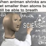 other memes Funny, Marvel, Ant-Man, Antman, Star Trek, Pym Particle text: When antman shrinks and get smaller than atoms but still be able to breath SCIENSW. hs9  Funny, Marvel, Ant-Man, Antman, Star Trek, Pym Particle