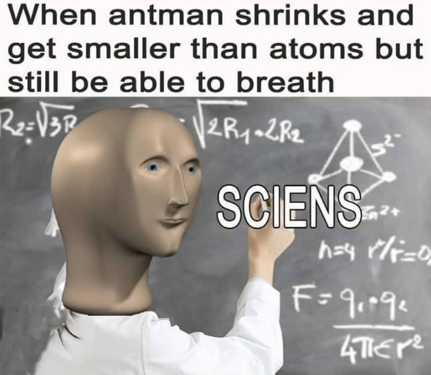 Funny, Marvel, Ant-Man, Antman, Star Trek, Pym Particle other memes Funny, Marvel, Ant-Man, Antman, Star Trek, Pym Particle text: When antman shrinks and get smaller than atoms but still be able to breath SCIENSW. hs9 