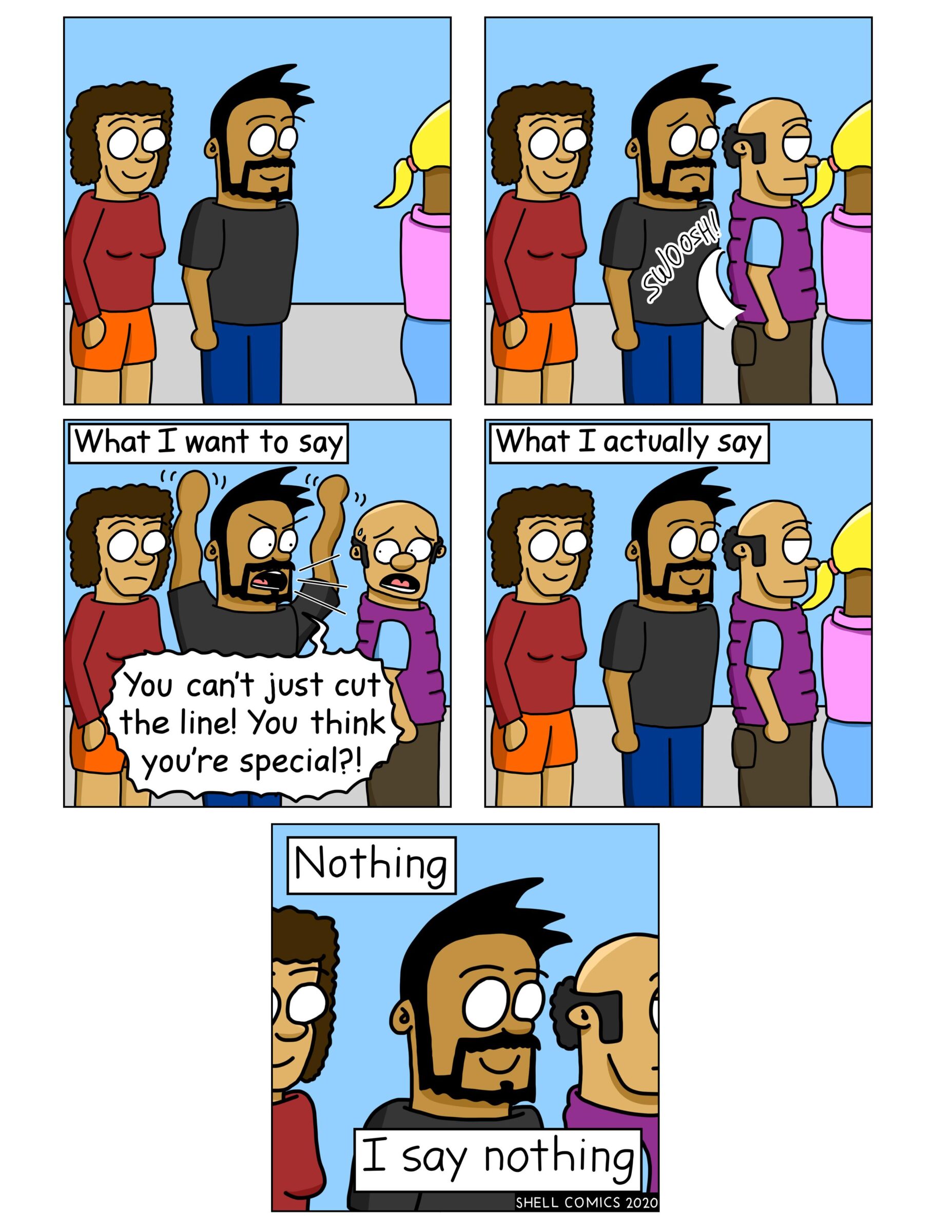  this is fine(from shellcomics),  Comics  this is fine(from shellcomics),  text: 00 Oe You can't just cut the line! You think you're special?! Nothing I say nothing SHELL COMICS 2020 