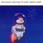 Spongebob Memes Spongebob, Thanks Elon text: Astronauts watching the earth destroy itself made with mematic  Spongebob, Thanks Elon