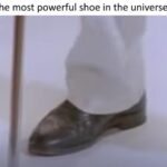 other memes Funny, Rick, Rick-Rolled, Exodia, Astley text: The most powerful shoe in the universe:  Funny, Rick, Rick-Rolled, Exodia, Astley
