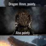 Game of thrones memes Dragon, Drogon, Jon, Bran, Dany, Iron Throne text:  Dragon, Drogon, Jon, Bran, Dany, Iron Throne