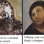 Christian Memes Christian, Jesus, God text: A concise or clever comment deserving of an award. Editting your comment to thank a stranger for the award. 