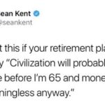 depression memes Depression,  text: Sean Kent O @seankent Retweet this if your retirement plan is basically "Civilization will probably crumble before I
