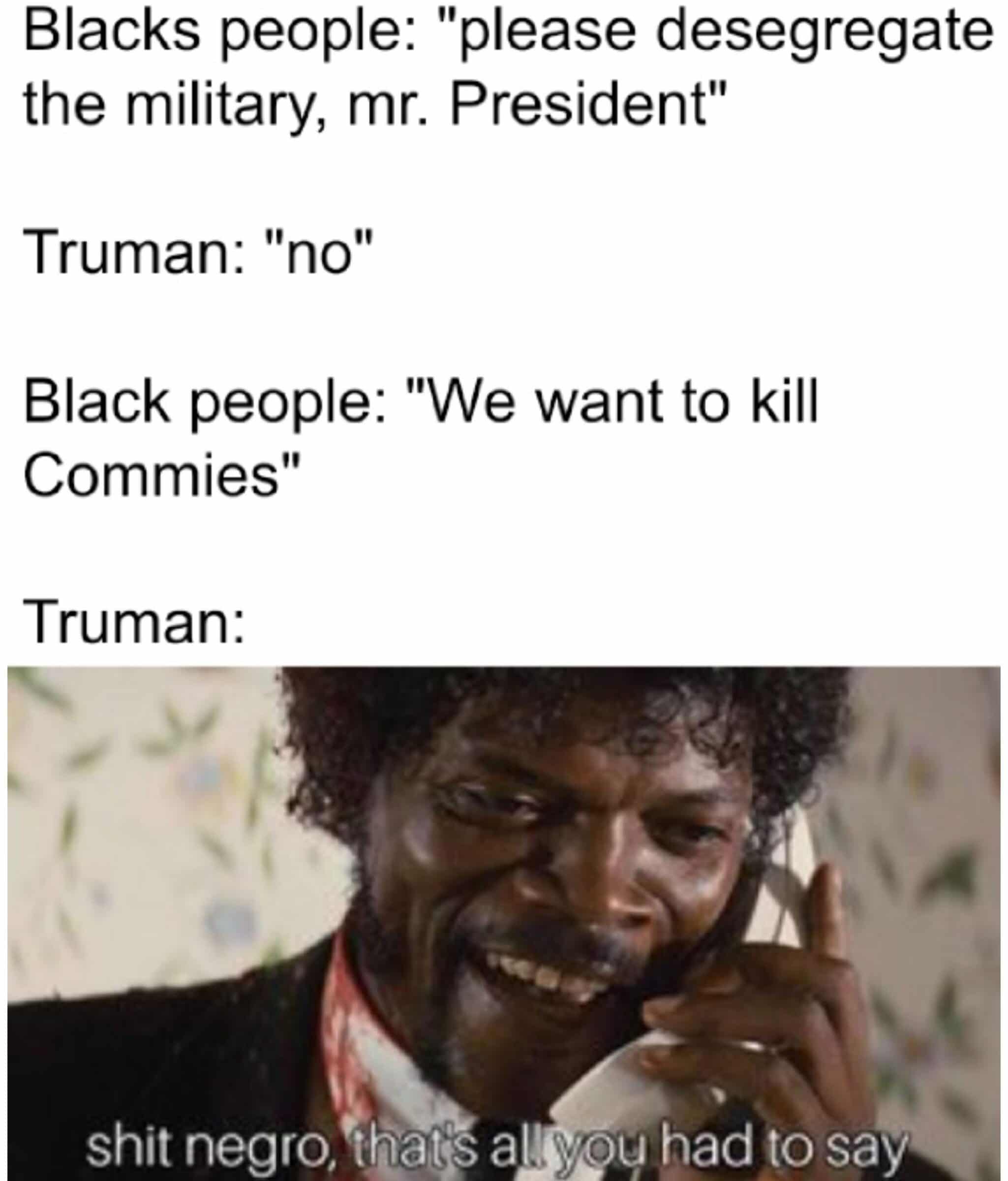 History, Truman, USSR, China, Vietnam, South Vietnam History Memes History, Truman, USSR, China, Vietnam, South Vietnam text: Blacks people: 