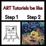 Spongebob Memes Spongebob, Really text: ART Tutorials be like Step 1 Step 2  Spongebob, Really