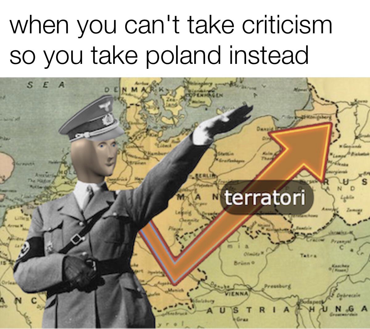 History, Poland, WWI, Russia, Rhineland, Kaiser History Memes History, Poland, WWI, Russia, Rhineland, Kaiser text: when you canlt take criticism so you take poland instead 