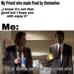 Wholesome Memes Wholesome memes,  text: My Friend who made Food by themselve: „I know it