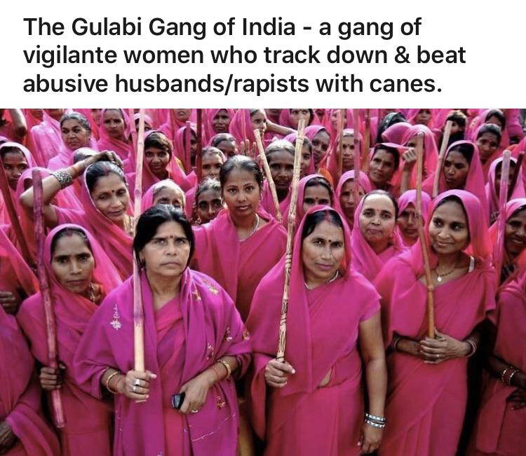 Women, India, KKK feminine memes Women, India, KKK text: The Gulabi Gang of India - a gang of vigilante women who track down & beat abusive husbands/rapists with canes. 