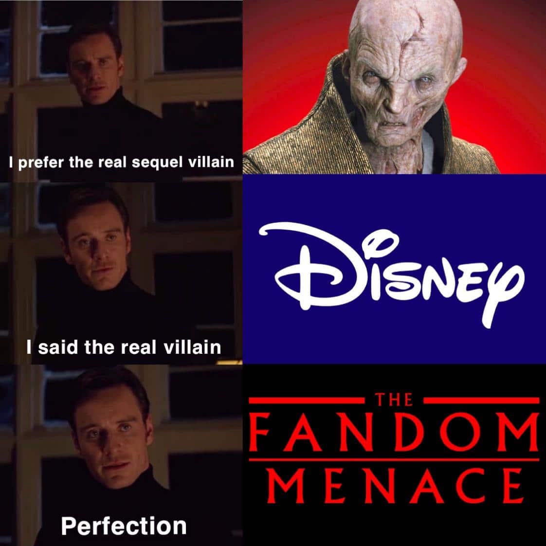 Sequel-memes, TLJ, Disney, Fandom Menace, Skywalker, Luke Star Wars Memes Sequel-memes, TLJ, Disney, Fandom Menace, Skywalker, Luke text: I prefer the real sequel villain I said the real villain THE FANDOM Perfection 