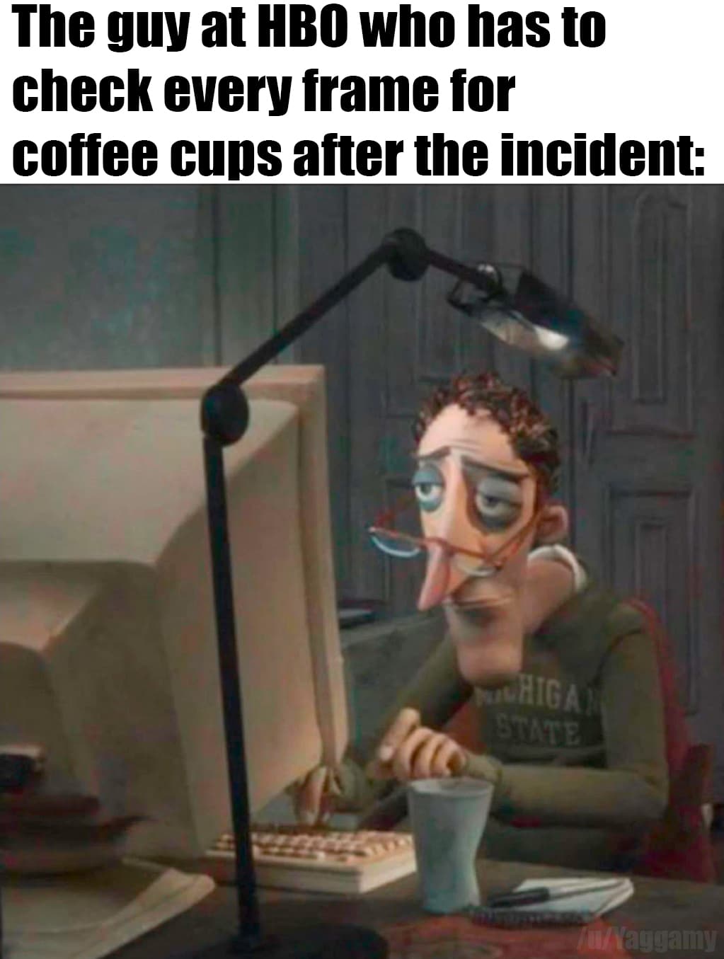 Game of thrones, Check Game of thrones memes Game of thrones, Check text: The guy at HBO who has to check every frame for coffee cups after the incident: 