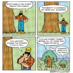 Comics The oldest tree,  text: RIGHT Hec IS THE OLDEST TREE IN THIS FOREST. You CAN ONLY IMA6(VE THE IT COULD ST0Rles TELL, THIS IS HUNDZEDS OF OLD. INCREDIBLE. THIS WAS A GREAT FOREST BEFORE ACC OF THESE PINE -rzees movep w. GRANDPA, THE PINES?  The oldest tree, 