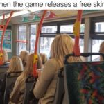 other memes Funny, Karen, White, Translink, Belfast text: When the game releases a free skin  Funny, Karen, White, Translink, Belfast
