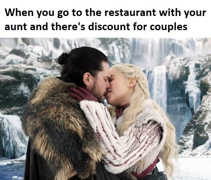 Game of thrones, Jon, Troy, Snow, Drogon, Dany Game of thrones memes Game of thrones, Jon, Troy, Snow, Drogon, Dany text: When you go to the restaurant with your aunt and there's discount for couples 