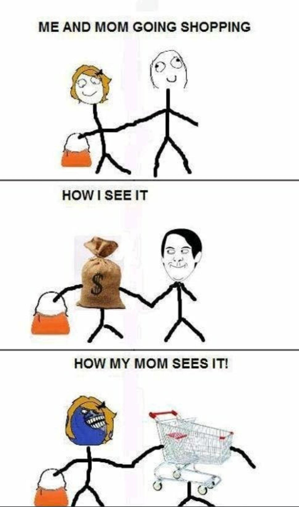 Cringe, Unironically, Facebook cringe memes Cringe, Unironically, Facebook text: ME AND MOM GOING SHOPPING HOW I SEE IT HOW MY MOM SEES IT! 