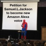 other memes Funny, Alexa, Morgan Freeman, Jackson, Motherfucker, KLw4 text: Petition for Samuel.L.Jackson to become new Amazon Alexa voice -made with-mematic  Funny, Alexa, Morgan Freeman, Jackson, Motherfucker, KLw4