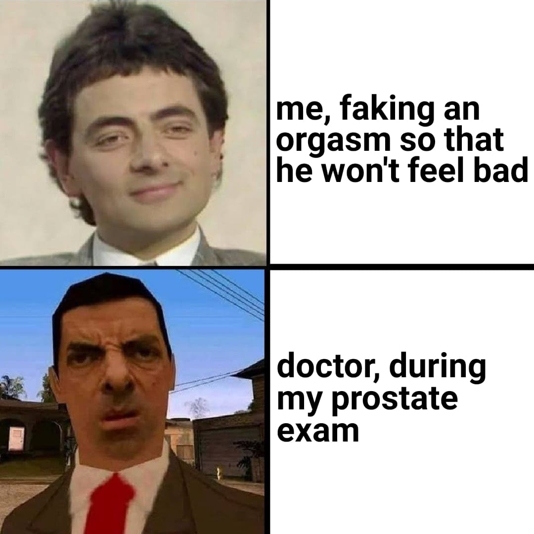 Dank, Visit, OC, Negative, JPEG, Feedback Dank Memes Dank, Visit, OC, Negative, JPEG, Feedback text: me, faking an orgasm so that he won't feel bad doctor, during my prostate exam 