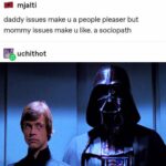Star Wars Memes Ot-memes, Luke, COUGH text: mjalti daddy issues make u a people pleaser but mommy issues make u like. a sociopath uchithot  Ot-memes, Luke, COUGH