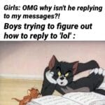 other memes Funny, Lol, LOL, Ya, Ok, Ikr text: Girls: OMG why isn