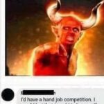 Dank Memes Hold up, HolUp text: If you had to beat the Devil in one competition for your soul, what would you challenge him in? I