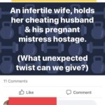 feminine memes Women, Men text: An infertile wife, holds her cheating husband & his pregnant mistress hostage. (What unexpected twist can we give?) 11 Comments Like Comment For God