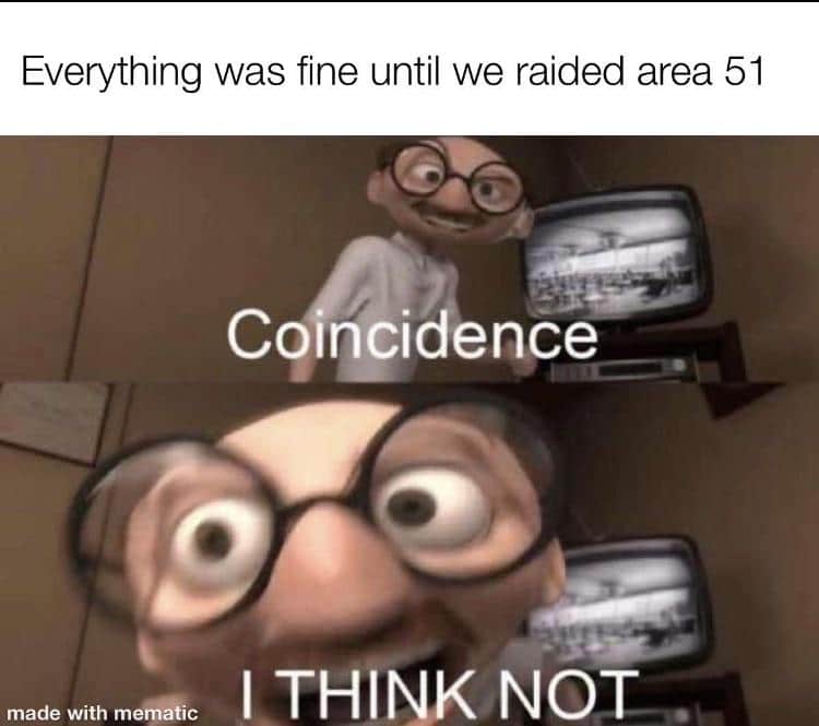 Dank, Raided, Harambe other memes Dank, Raided, Harambe text: Everything was fine until we raided area 51 Co nci ence I THINK NOW. made with 