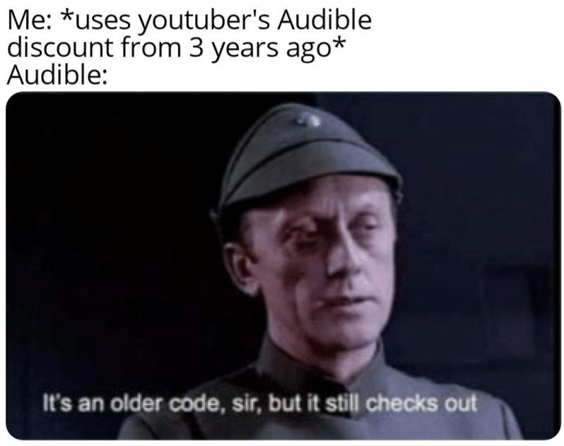 Ot-memes, Nord VPN Star Wars Memes Ot-memes, Nord VPN text: Me: *uses youtuber's Audible discount from 3 years ago* Audible: It's an older sir, but it still chees 